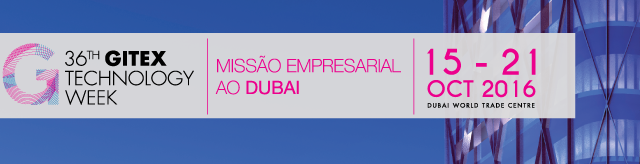 Missão Empresarial ao Dubai | GITEX 2016
